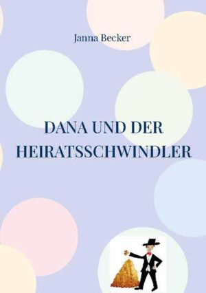 Dana und der Heiratsschwindler Dana und Jan | Janna Becker
