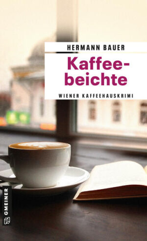 Kaffeebeichte Wiener Kaffeehauskrimi | Hermann Bauer