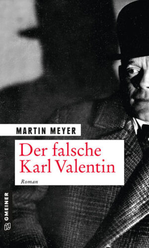 Der falsche Karl Valentin | Martin Meyer